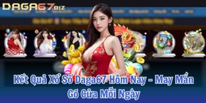 xổ số daga67 hôm nay